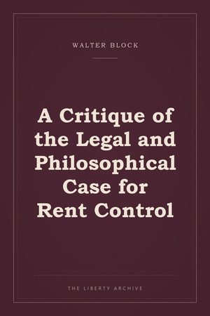 Cover of "A Critique of the Legal and Philosophical Case for Rent Control"