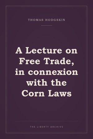 Cover of A Lecture on Free Trade, in connexion with the Corn Laws