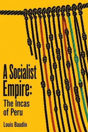 Cover of A Socialist Empire: The Incas of Peru