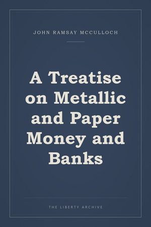 Cover of A Treatise on Metallic and Paper Money and Banks
