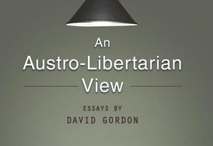 Cover of An Austro-Libertarian View: Essays by David Gordon