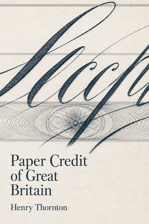 Cover of An Enquiry into the Nature and Effects of the Paper Credit of Great Britain