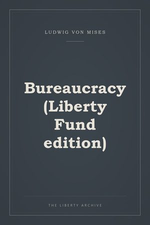 Cover of Bureaucracy (Liberty Fund edition)