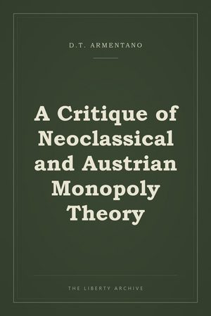 Cover of "A Critique of Neoclassical and Austrian Monopoly Theory"