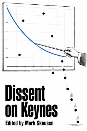Cover of Dissent on Keynes: A Critical Appraisal of Keynesian Economics