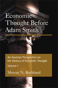 Cover of Economic Thought Before Adam Smith: An Austrian Perspective on the History of Economic Thought, Volume I