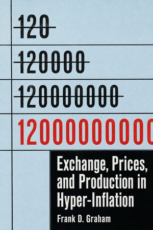 Cover of Exchange, Prices, and Production in Hyper-Inflation: Germany 1920-1923