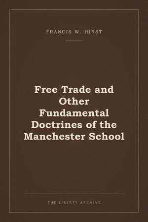 Cover of Free Trade and Other Fundamental Doctrines of the Manchester School