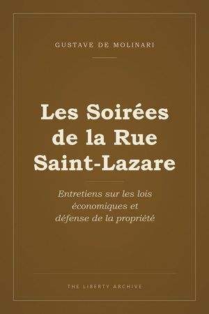 Cover of Les Soirées de la Rue Saint-Lazare: Entretiens sur les lois économiques et défense de la propriété