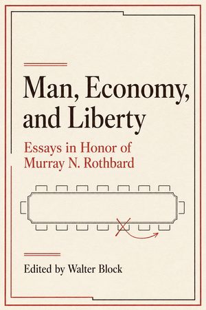 Cover of Man, Economy, and Liberty: Essays in Honor of Murray N. Rothbard