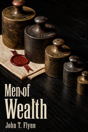 Cover of Men of Wealth: The Story of Twelve Significant Fortunes from the Renaissance to the Present Day