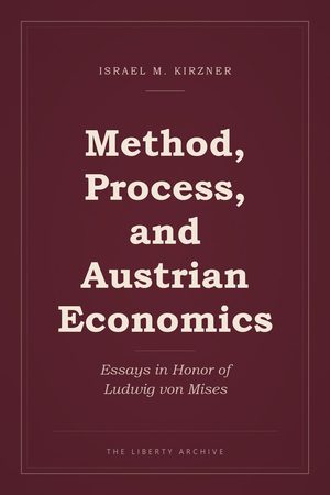 Cover of Method, Process, and Austrian Economics: Essays in Honor of Ludwig von Mises