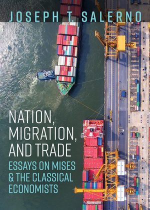 Cover of Nation, Migration, and Trade: Essays on Mises and the Classical Economists