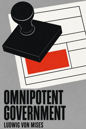 Cover of Omnipotent Government: The Rise of the Total State and Total War
