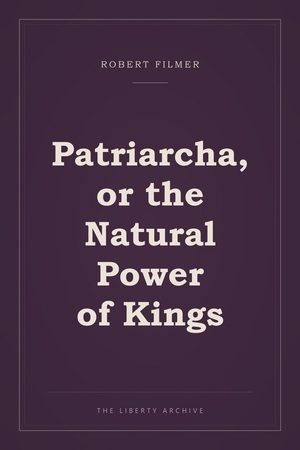 Cover of Patriarcha, or the Natural Power of Kings