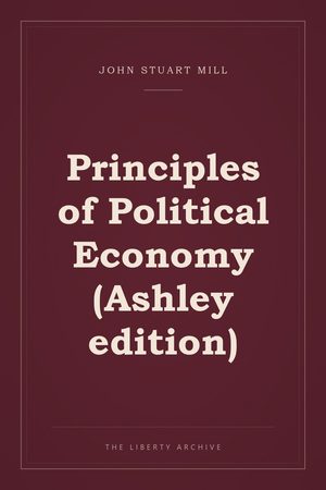 Cover of Principles of Political Economy (Ashley edition)