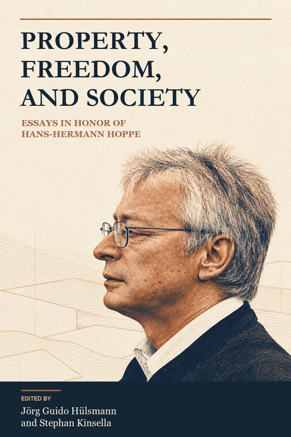 Cover of Property, Freedom, and Society: Essays in Honor of Hans-Hermann Hoppe