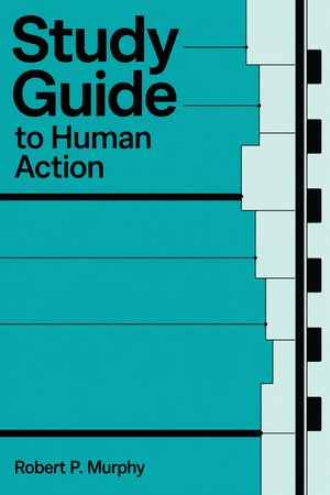 Cover of Study Guide to Human Action: A Treatise on Economics