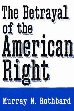 Cover of The Betrayal of the American Right