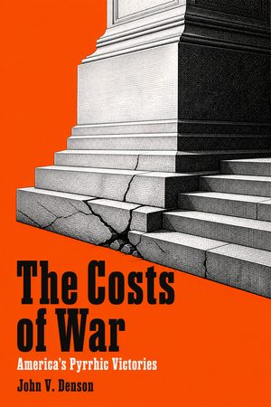 Cover of The Costs of War: America's Pyrrhic Victories
