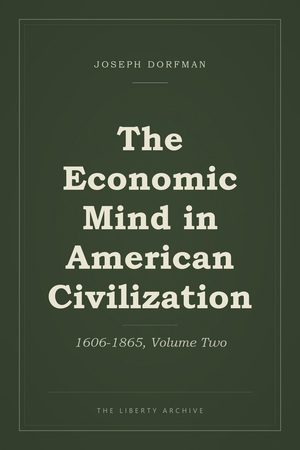 Cover of The Economic Mind in American Civilization: 1606-1865, Volume Two