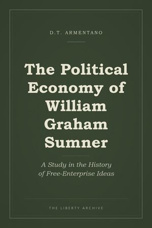 Cover of The Political Economy of William Graham Sumner: A Study in the History of Free-Enterprise Ideas