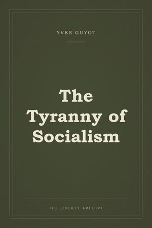 Cover of The Tyranny of Socialism