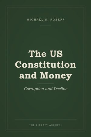 Cover of The US Constitution and Money: Corruption and Decline