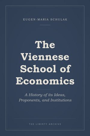 Cover of The Viennese School of Economics: A History of its Ideas, Proponents, and Institutions