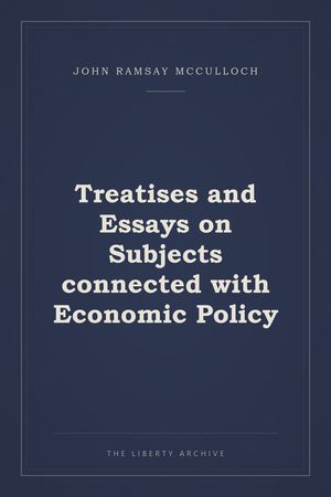 Cover of Treatises and Essays on Subjects connected with Economic Policy