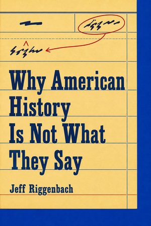 Cover of Why American History Is Not What They Say